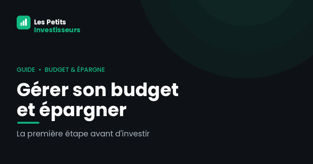 Gérer son budget et épargner : le guide complet pour bien démarrer Gérer son budget et épargner — Guide Les Petits Investisseurs